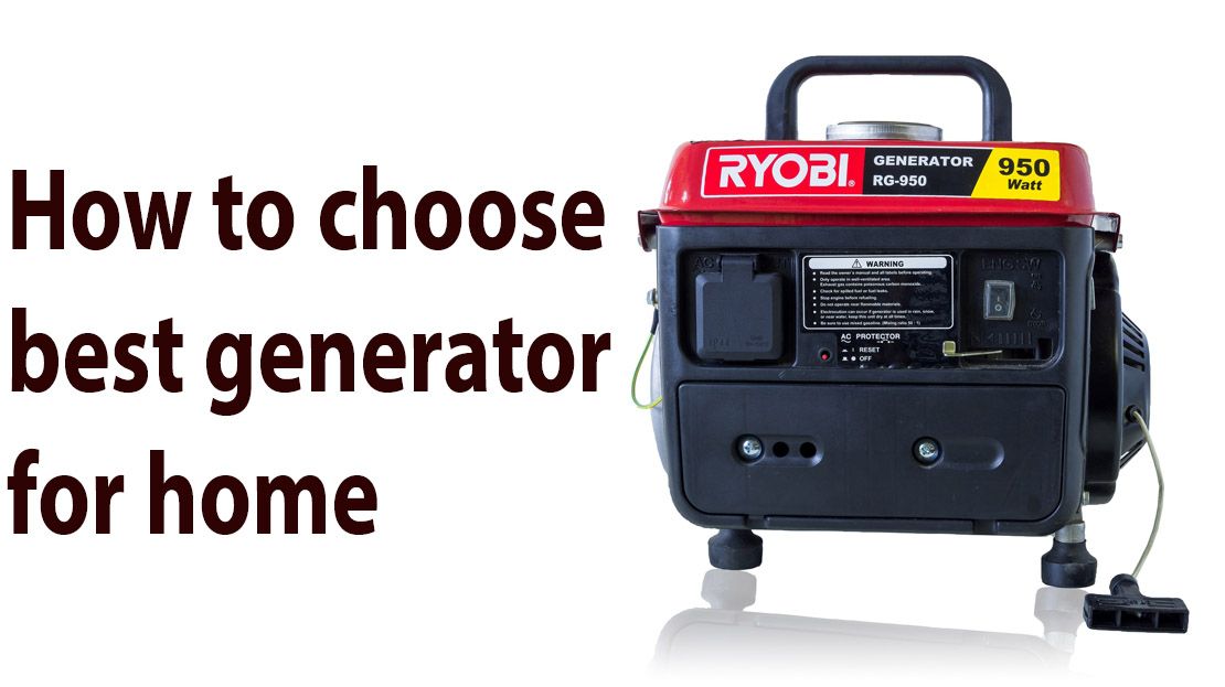 How to choose the best generator for home? How to choose the best generator for home?